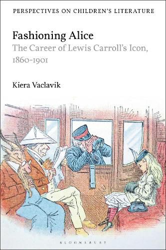 Cover image for Fashioning Alice: The Career of Lewis Carroll's Icon, 1860-1901