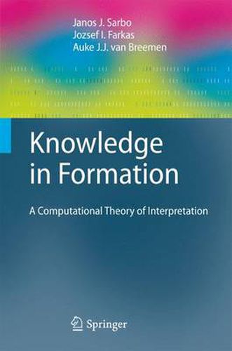 Cover image for Knowledge in Formation: A Computational Theory of Interpretation