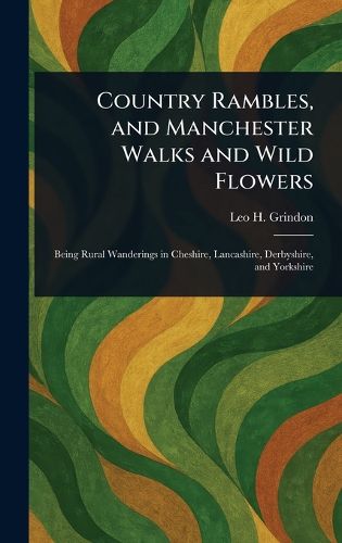 Cover image for Country Rambles, and Manchester Walks and Wild Flowers