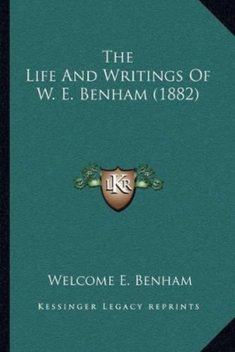 Cover image for The Life and Writings of W. E. Benham (1882)