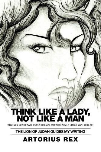 Cover image for Think Like a Lady, Not Like a Man: What Men Do Not Women to Know and What Women Do Not Want to Hear!