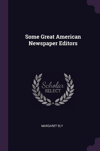 Cover image for Some Great American Newspaper Editors