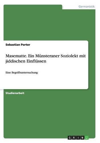 Cover image for Masematte. Ein Munsteraner Soziolekt mit jiddischen Einflussen: Eine Begriffsuntersuchung