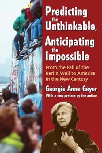 Cover image for Predicting the Untninkable, Anticipating the Impossible: From the Fall of the Berlin Wall to America in the New Century