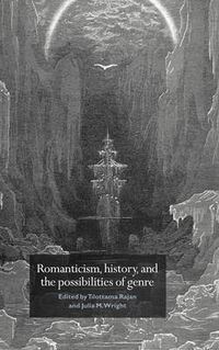 Cover image for Romanticism, History, and the Possibilities of Genre: Re-forming Literature 1789-1837