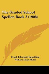 Cover image for The Graded School Speller, Book 3 (1908)