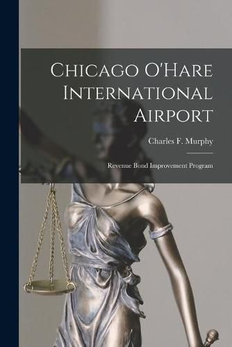 Cover image for Chicago O'Hare International Airport: Revenue Bond Improvement Program