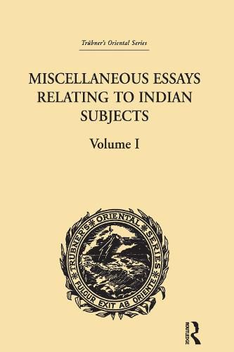 Miscellaneous Essays Relating to Indian Subjects: Volume I