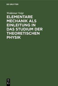 Cover image for Elementare Mechanik ALS Einleitung in Das Studium Der Theoretischen Physik