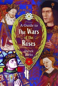 Cover image for A Guide to the Wars of the Roses