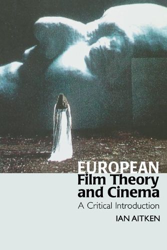 Cover image for European Film Theory and Cinema: A Critical Introduction