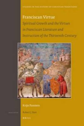 Cover image for Franciscan Virtue: Spiritual Growth and the Virtues in Franciscan Literature and Instruction of the Thirteenth Century