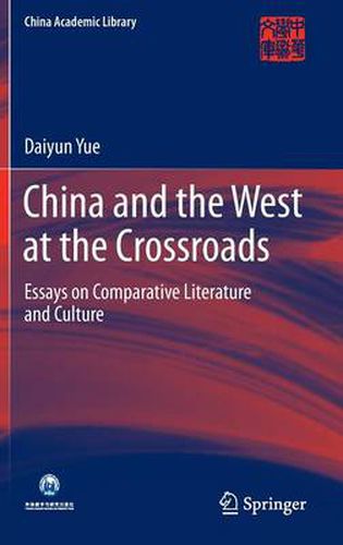 Cover image for China and the West at the Crossroads: Essays on Comparative Literature and Culture