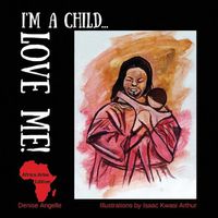 Cover image for I'm a Child...LOVE ME!