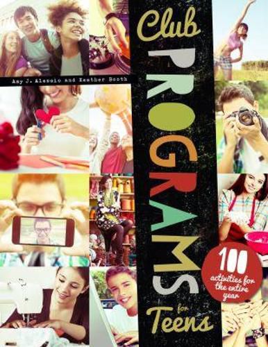 Cover image for Club Programs for Teens: 100 Activities for the Entire Year