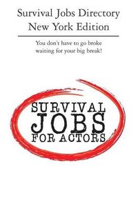 Cover image for Survival Jobs Directory New York Edition: You don't have to go broke waiting for your big break!