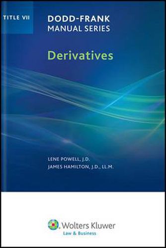 Cover image for Dodd-Frank Manual Series: Derivatives (Title VII)