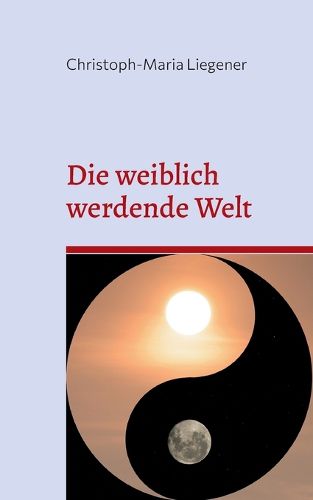 Cover image for Die weiblich werdende Welt: Dritte Auflage