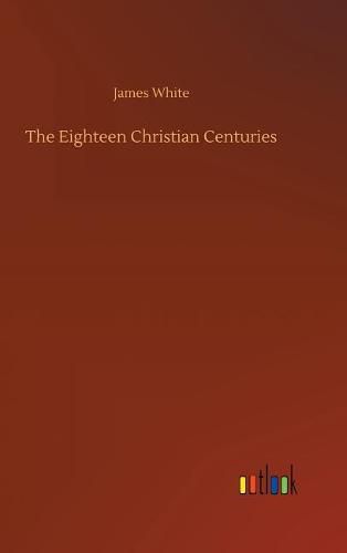 The Eighteen Christian Centuries