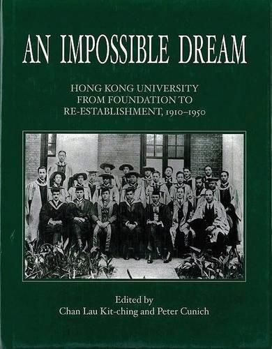 Cover image for An Impossible Dream Hong Kong University From Foundation To