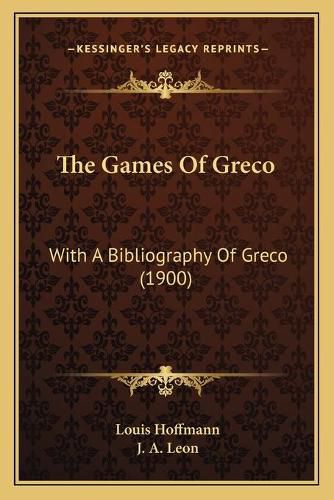 The Games of Greco: With a Bibliography of Greco (1900)