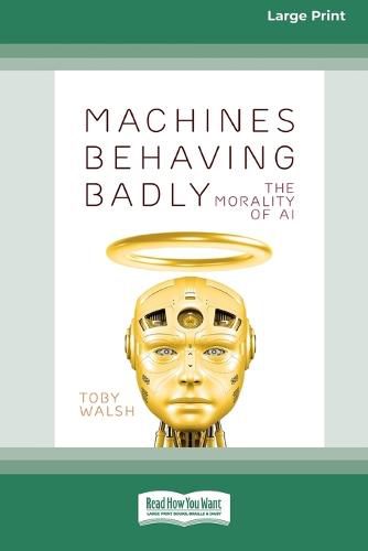 Machines Behaving Badly: The Morality of AI