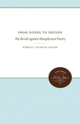 Cover image for From Donne to Dryden: The Revolt against Metaphysical Poetry