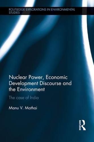 Cover image for Nuclear Power, Economic Development Discourse and the Environment: The Case of India