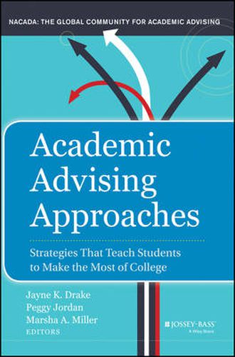 Cover image for Academic Advising Approaches: Strategies That Teach Students to Make the Most of College