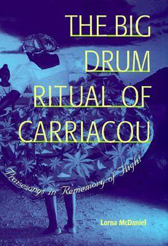 Cover image for The Big Drum Ritual of Carriacou: Praisesongs in Rememory of Flight