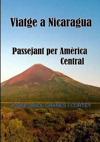 Cover image for Viatge a Nicaragua.Passejant Per America Central