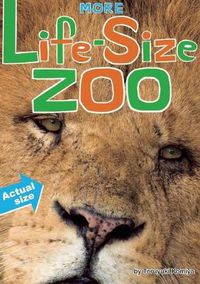 Cover image for More Life-Size Zoo: An All-New Actual-Size Animal Encyclopedia