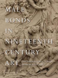 Cover image for Male Bonds in Nineteenth-Century Art