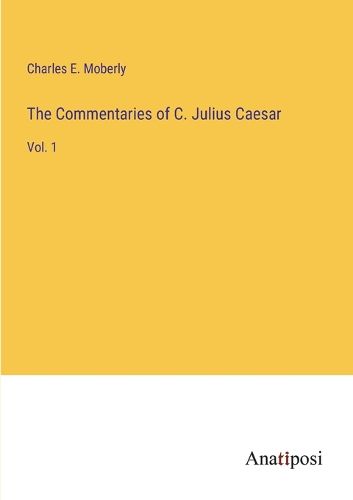 Cover image for The Commentaries of C. Julius Caesar