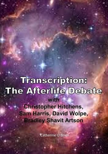 Transcription: the Afterlife Debate with Christopher Hitchens, Sam Harris, David Wolpe, Bradley Shavit Artson