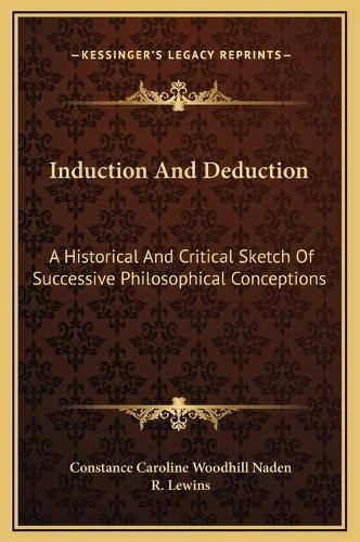 Induction and Deduction: A Historical and Critical Sketch of Successive Philosophical Conceptions