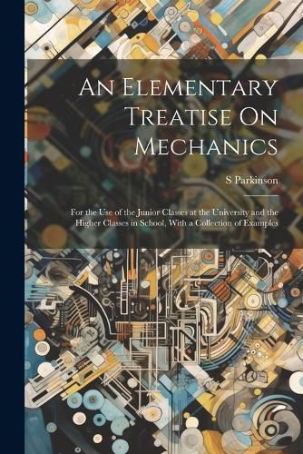 Cover image for An Elementary Treatise On Mechanics