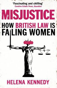 Cover image for Misjustice: How British Law is Failing Women
