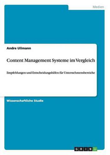 Cover image for Content Management Systeme im Vergleich: Empfehlungen und Entscheidungshilfen fur Unternehmensbereiche