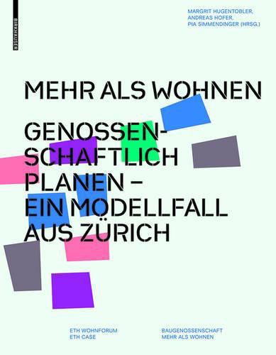 Cover image for Mehr als Wohnen: Genossenschaftlich planen - Ein Modellfall aus Zurich