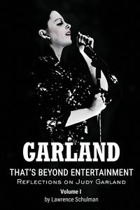 Cover image for Garland - That's Beyond Entertainment - Reflections on Judy Garland