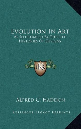 Evolution in Art: As Illustrated by the Life-Histories of Designs