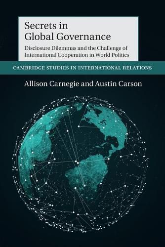 Cover image for Secrets in Global Governance: Disclosure Dilemmas and the Challenge of International Cooperation