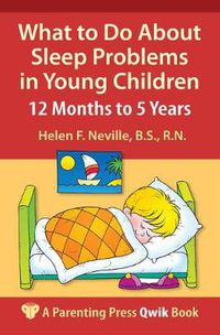 Cover image for What to Do About Sleep Problems in Young Children: 12 Months to 5 Years