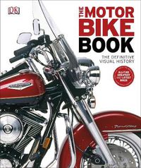 Cover image for The Motorbike Book: The Definitive Visual History