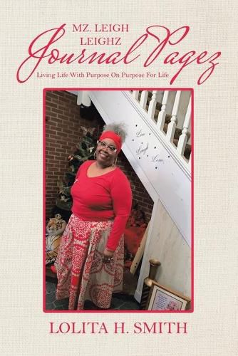 Cover image for Mz. Leigh Leighz Journal Pagez: Living Life with Purpose on Purpose for Life