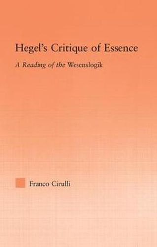 Cover image for Hegel's Critique of Essence: A Reading of the Wesenlogic