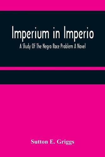 Imperium in Imperio: A Study Of The Negro Race Problem A Novel