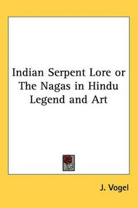 Cover image for Indian Serpent Lore or The Nagas in Hindu Legend and Art