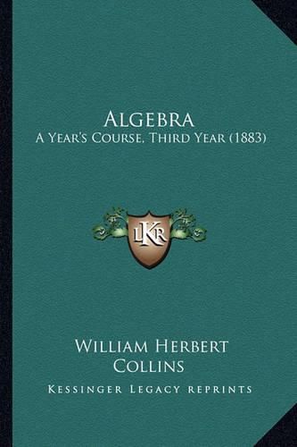 Algebra: A Year's Course, Third Year (1883)